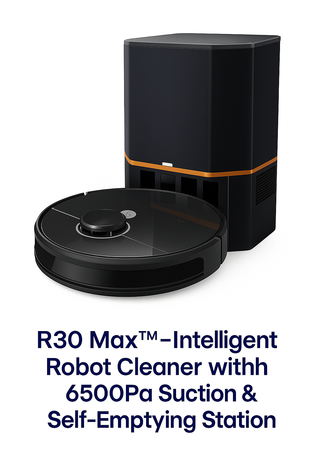 R30 Max™ – Intelligent Robot Cleaner with 6500Pa Suction & Self-Emptying Station